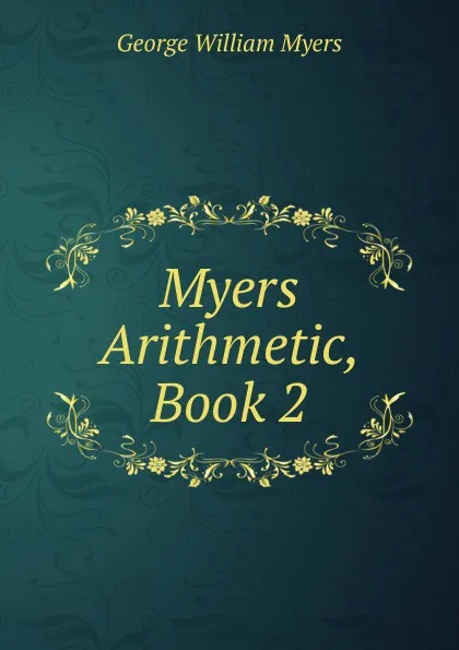 Обложка книги Myers Arithmetic, Book 2, Myers George William