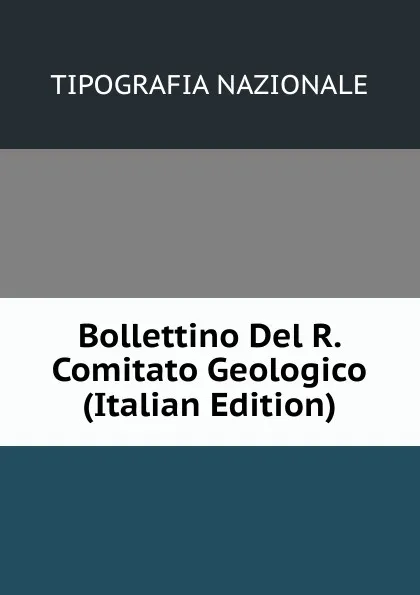 Обложка книги Bollettino Del R. Comitato Geologico (Italian Edition), TIPOGRAFIA NAZIONALE