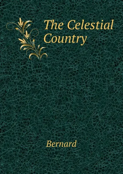 Обложка книги The Celestial Country, Bernard