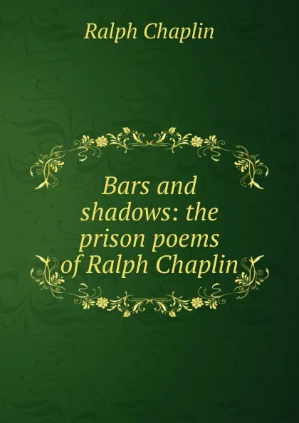 Обложка книги Bars and shadows: the prison poems of Ralph Chaplin, Ralph Chaplin