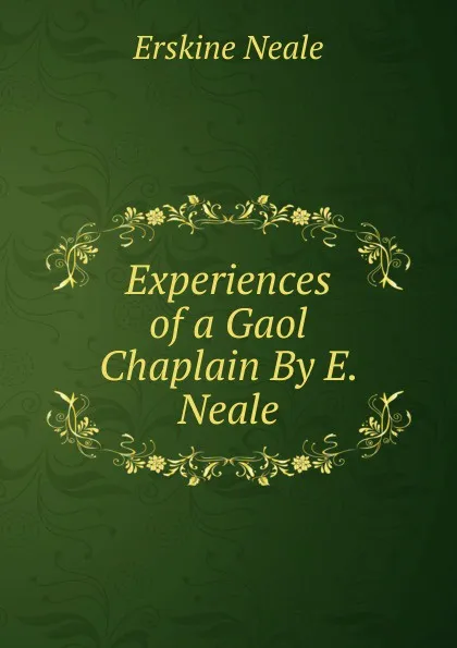 Обложка книги Experiences of a Gaol Chaplain By E. Neale., Erskine Neale