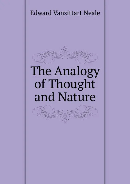 Обложка книги The Analogy of Thought and Nature, Edward Vansittart Neale