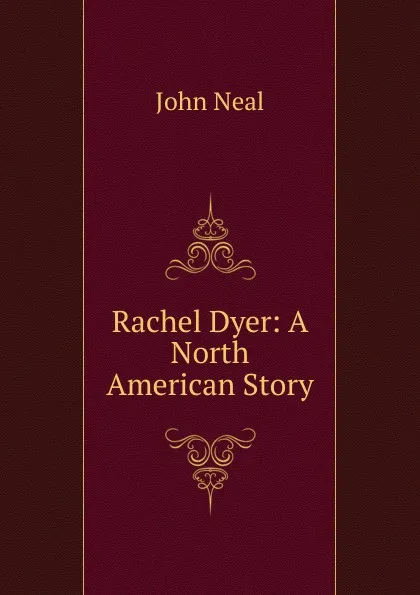 Обложка книги Rachel Dyer: A North American Story, John Neal