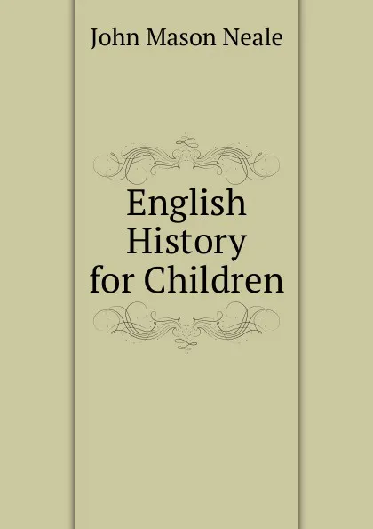 Обложка книги English History for Children, John Mason Neale