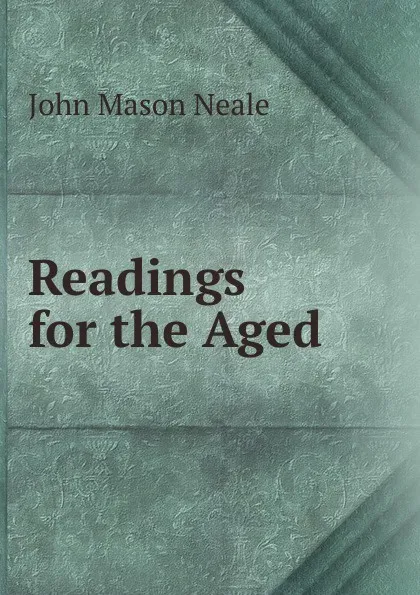 Обложка книги Readings for the Aged, John Mason Neale