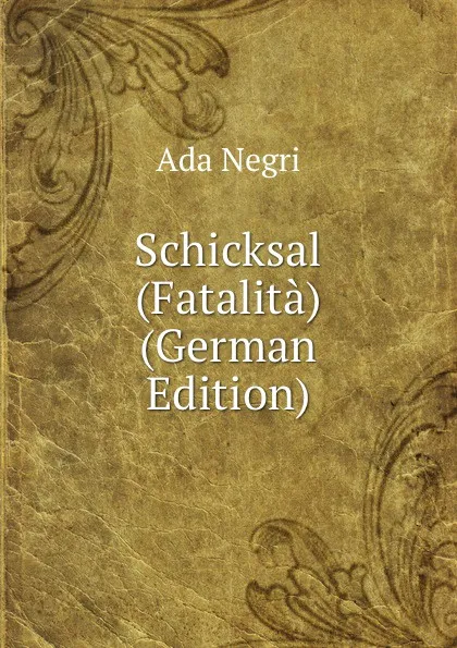 Обложка книги Schicksal (Fatalita) (German Edition), Ada Negri