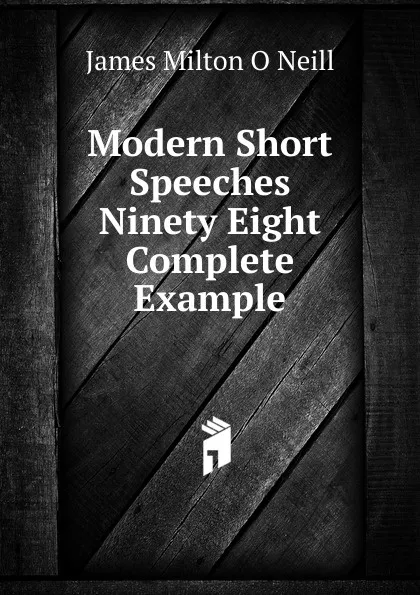 Обложка книги Modern Short Speeches Ninety Eight Complete Example, James Milton O Neill