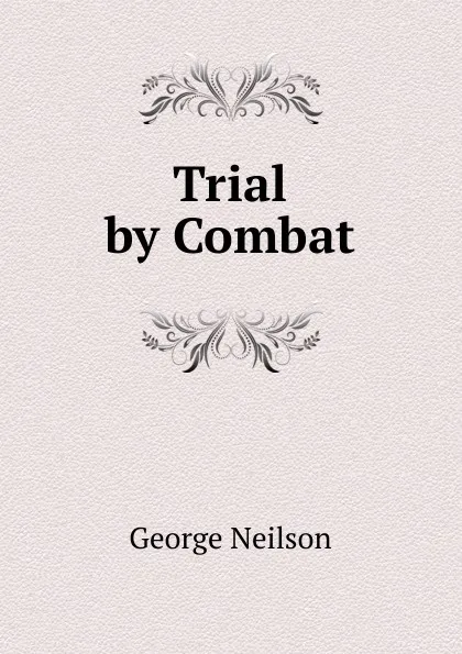 Обложка книги Trial by Combat, George Neilson