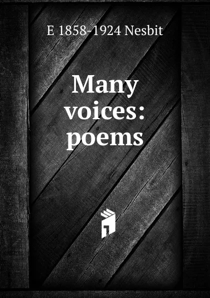 Обложка книги Many voices: poems, E 1858-1924 Nesbit