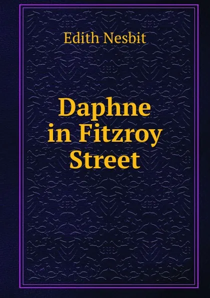 Обложка книги Daphne in Fitzroy Street, Edith Nesbit