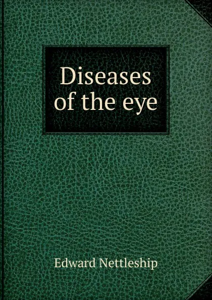 Обложка книги Diseases of the eye., Edward Nettleship