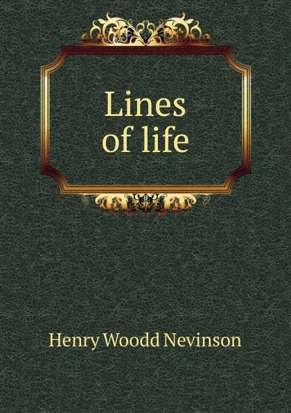 Обложка книги Lines of life, Nevinson Henry Woodd