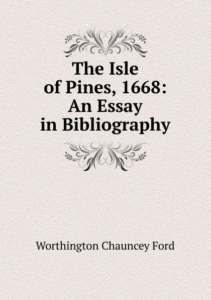 Обложка книги The Isle of Pines, 1668: An Essay in Bibliography, Worthington Chauncey Ford