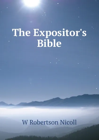 Обложка книги The Expositor.s Bible, W. Robertson Nicoll