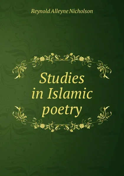 Обложка книги Studies in Islamic poetry, Reynold Alleyne Nicholson