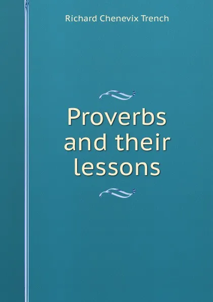 Обложка книги Proverbs and their lessons, Trench Richard Chenevix