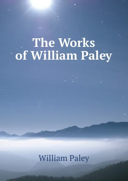 Обложка книги The Works of William Paley, William Paley