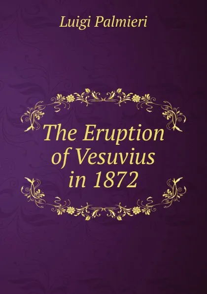 Обложка книги The Eruption of Vesuvius in 1872, Luigi Palmieri