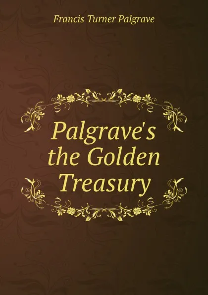 Обложка книги Palgrave.s the Golden Treasury, Francis Turner Palgrave
