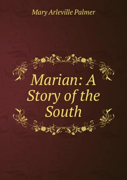 Обложка книги Marian: A Story of the South, Mary Arleville Palmer