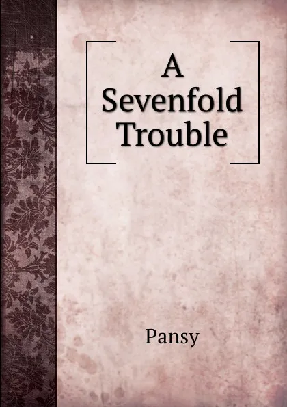 Обложка книги A Sevenfold Trouble, Pansy