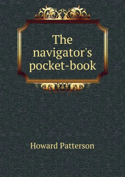 Обложка книги The navigator.s pocket-book, Howard Patterson