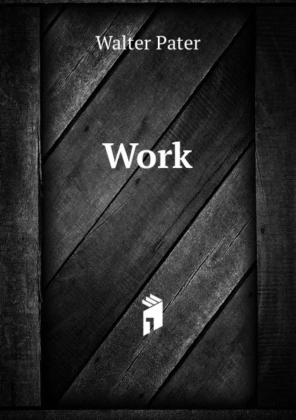 Обложка книги Work, Walter Pater