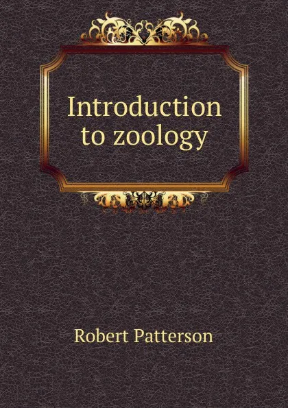 Обложка книги Introduction to zoology., Robert Patterson