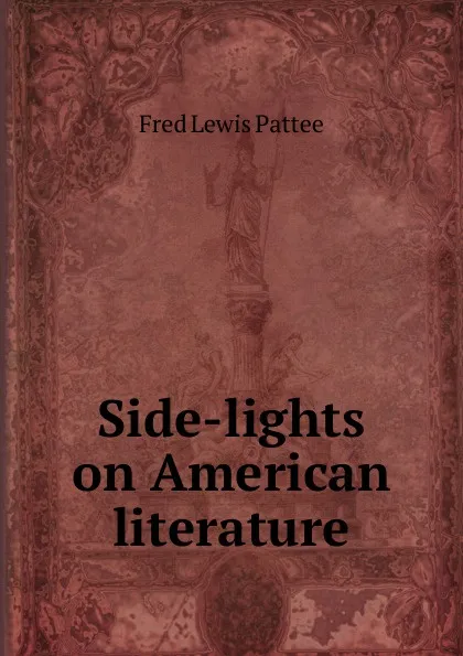 Обложка книги Side-lights on American literature, Fred Lewis Pattee