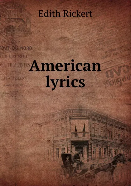 Обложка книги American lyrics, Edith Rickert