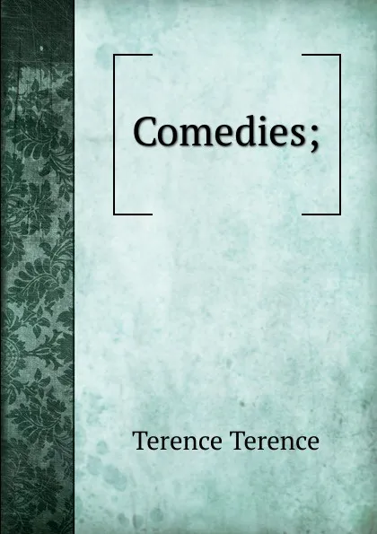 Обложка книги Comedies;, Terence Terence