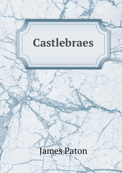 Обложка книги Castlebraes, James Paton