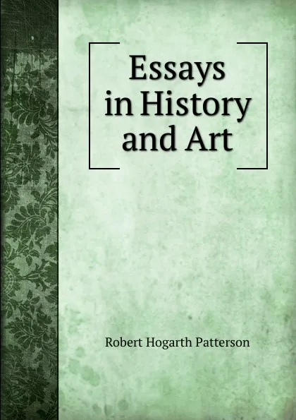 Обложка книги Essays in History and Art, Robert Hogarth Patterson