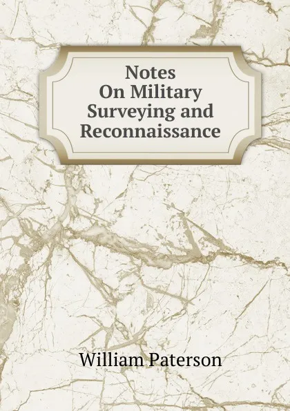 Обложка книги Notes On Military Surveying and Reconnaissance, William Paterson