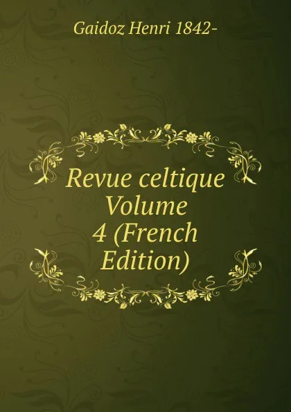 Обложка книги Revue celtique Volume 4 (French Edition), Gaidoz Henri 1842-