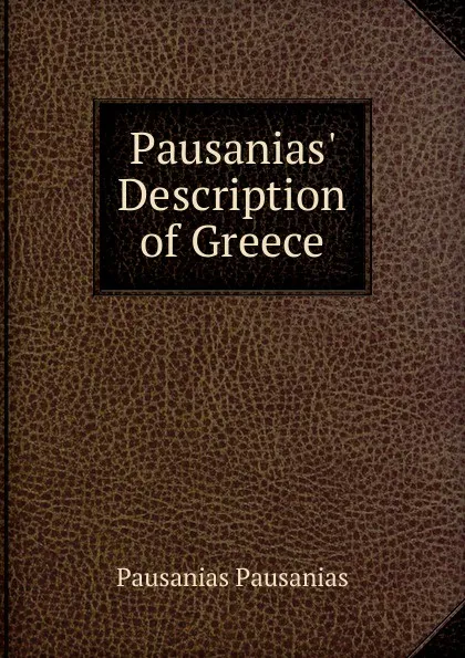 Обложка книги Pausanias. Description of Greece, Pausânias Pausânias