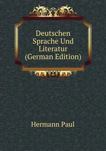 Обложка книги Deutschen Sprache Und Literatur (German Edition), Hermann Paul