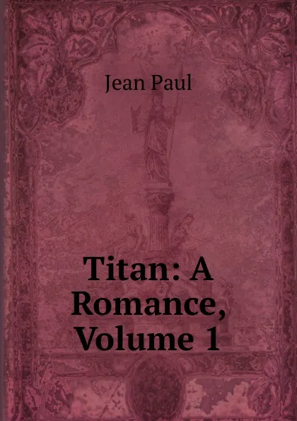 Обложка книги Titan: A Romance, Volume 1, J. Paul