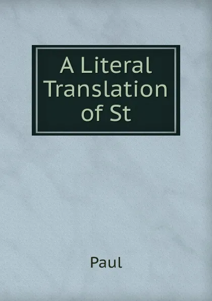 Обложка книги A Literal Translation of St, Paul
