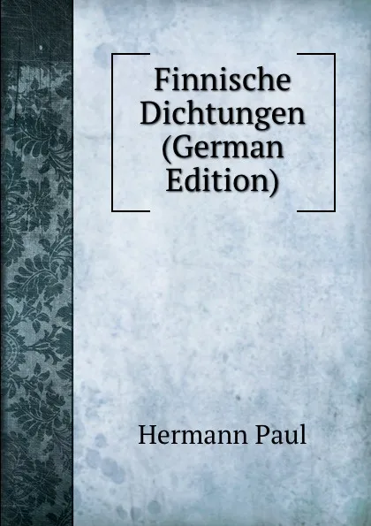 Обложка книги Finnische Dichtungen (German Edition), Hermann Paul