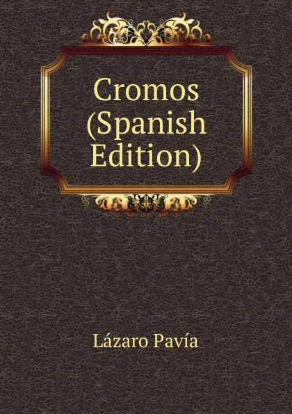 Обложка книги Cromos (Spanish Edition), Lázaro Pavia