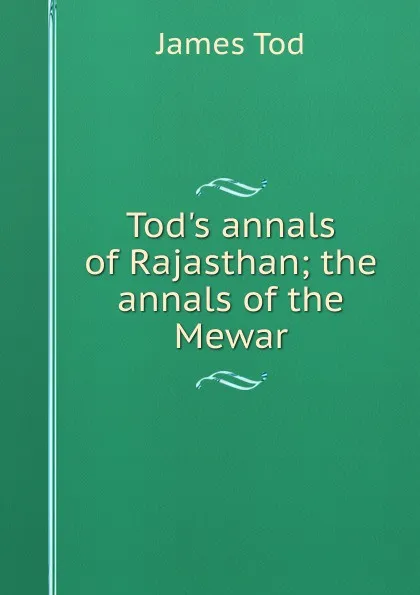 Обложка книги Tod.s annals of Rajasthan; the annals of the Mewar, James Tod