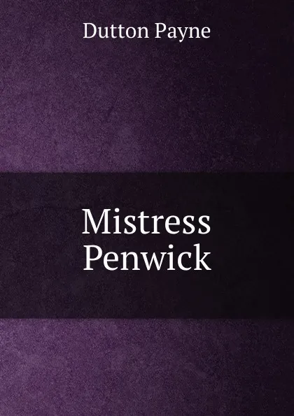 Обложка книги Mistress Penwick, Dutton Payne