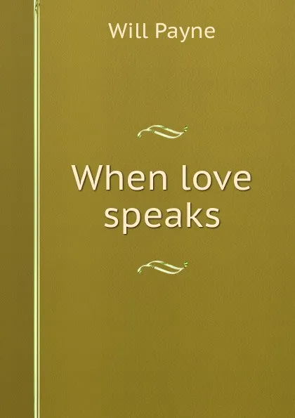 Обложка книги When love speaks, Will Payne