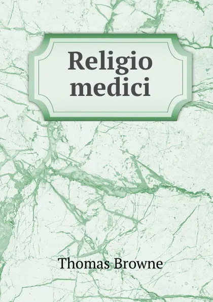 Обложка книги Religio medici, Thomas Brown