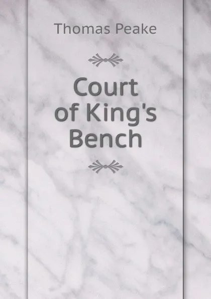 Обложка книги Court of King.s Bench, Thomas Peake