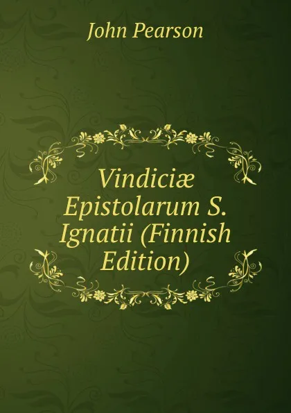 Обложка книги Vindiciae Epistolarum S. Ignatii (Finnish Edition), John Pearson