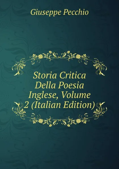 Обложка книги Storia Critica Della Poesia Inglese, Volume 2 (Italian Edition), Giuseppe Pecchio