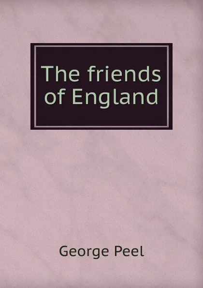 Обложка книги The friends of England, George Peel