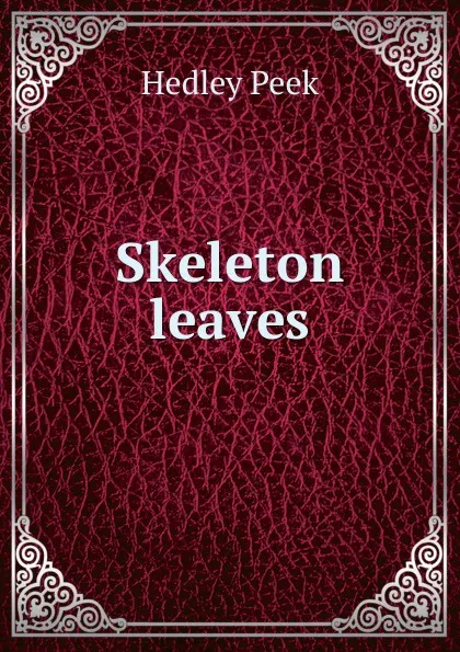 Обложка книги Skeleton leaves, Hedley Peek